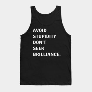 Avoid Stupidity Don't Seek Brilliance Tank Top